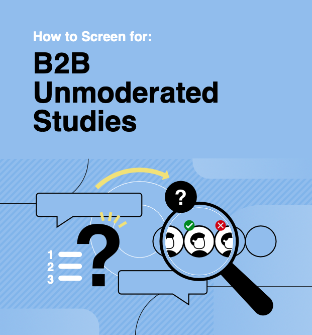 How to Screen for B2B Unmoderated Studies